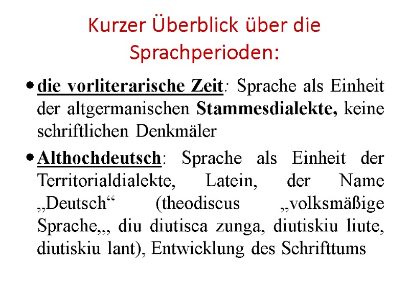 Kurzer Überblick über die Sprachperioden: die vorliterarische Zeit: Sprache als Einheit der altgermanischen Stammesdialekte,